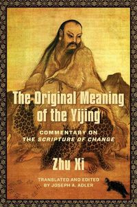 Cover image for The Original Meaning of the Yijing: Commentary on the Scripture of Change