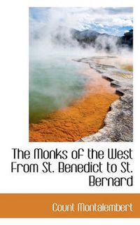 Cover image for The Monks of the West From St. Benedict to St. Bernard