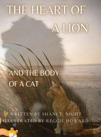 Cover image for The Heart of a Lion: AND THE BODY OF A CAT (Mom's Choice Awards(R) Gold Recipient)