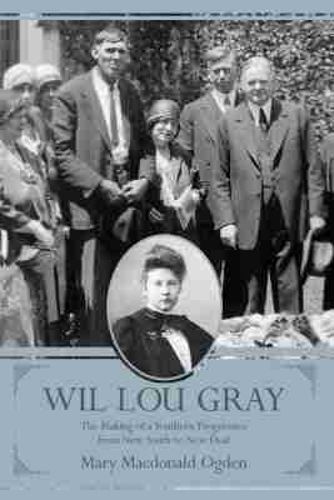 Cover image for Wil Lou Gray: The Making of a Southern Progressive from New South to New Deal