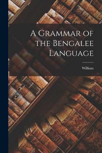 Cover image for A Grammar of the Bengalee Language