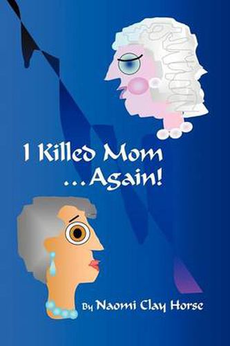 Cover image for I Killed Mom . . . Again!: A True Story