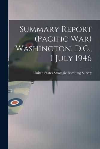 Cover image for Summary Report (Pacific war) Washington, D.C., 1 July 1946