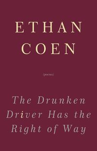 Cover image for The Drunken Driver Has the Right of Way: Poems
