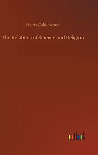 Cover image for The Relations of Science and Religion