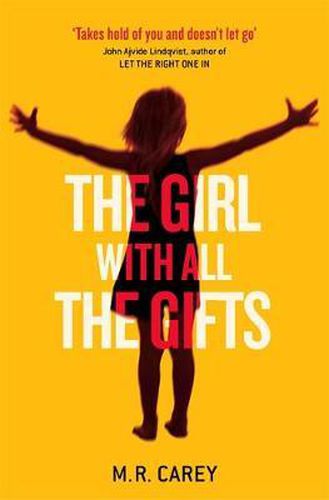 Cover image for The Girl With All The Gifts: The most original thriller you will read this year
