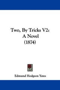 Cover image for Two, by Tricks V2: A Novel (1874)