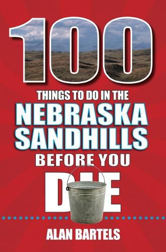 Cover image for 100 Things to Do in the Nebraska Sandhills Before You Die