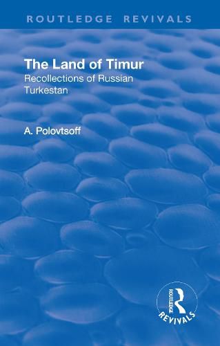 Cover image for The Land of Timur: Recollections of Russian Turkestan
