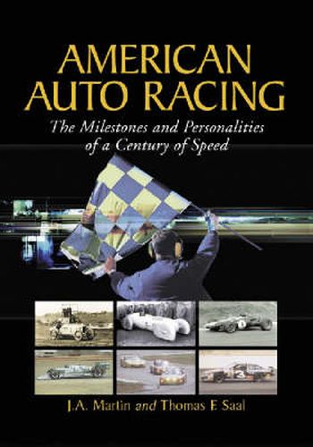 American Auto Racing: The Milestones and Personalities of a Century of Speed