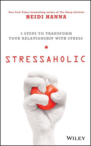 Cover image for Stressaholic: 5 Steps to Transform Your Relationship with Stress