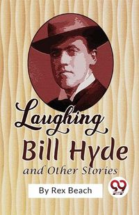 Cover image for Laughing Bill Hyde and Other Stories