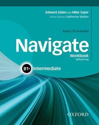 Cover image for Navigate: B1+ Intermediate: Workbook with CD (without key)