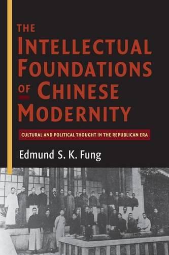 Cover image for The Intellectual Foundations of Chinese Modernity: Cultural and Political Thought in the Republican Era