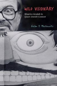 Cover image for Wild Visionary: Maurice Sendak in Queer Jewish Context