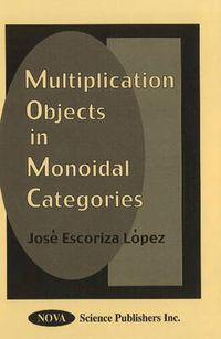 Cover image for Multiplication Objects in Monoidal Categories