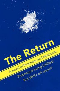 Cover image for The Return: A Novel of Prophecy and Mysticism