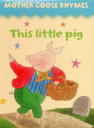 Cover image for Mother Goose Rhymes: this Little Pig