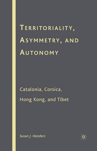 Cover image for Territoriality, Asymmetry, and Autonomy: Catalonia, Corsica, Hong Kong, and Tibet