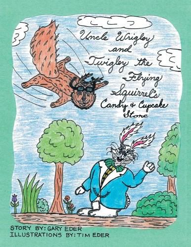 Cover image for Uncle Wrigley and Twigley the Flying Squirrel's Candy and Cupcake Store