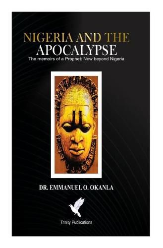 Cover image for Nigeria and the Apocalypse: : The Memoirs of A Prophet