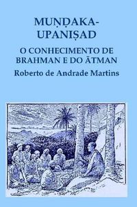 Cover image for Mundaka Upanisad. O Conhecimento De Brahman e Do Atman