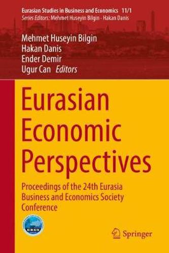 Eurasian Economic Perspectives: Proceedings of the 24th Eurasia Business and Economics Society Conference