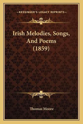 Cover image for Irish Melodies, Songs, and Poems (1859)