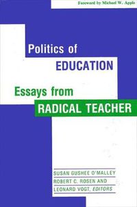 Cover image for Politics of Education: Essays from Radical Teacher