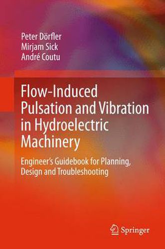 Cover image for Flow-Induced Pulsation and Vibration in Hydroelectric Machinery: Engineer's Guidebook for Planning, Design and Troubleshooting