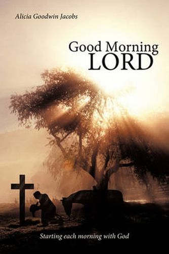 Cover image for Good Morning Lord: Starting Each Morning with God