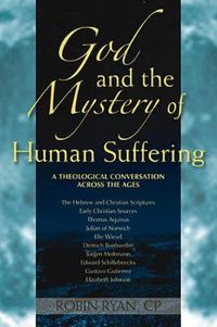 Cover image for God and the Mystery of Human Suffering: A Theological Conversation across the Ages