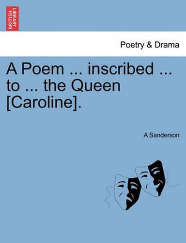 A Poem ... Inscribed ... to ... the Queen [caroline].