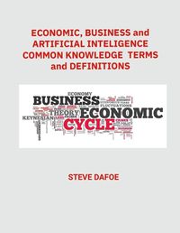 Cover image for Economics, Business and Artificial Intelligence Common Knowledge Terms And Definitions