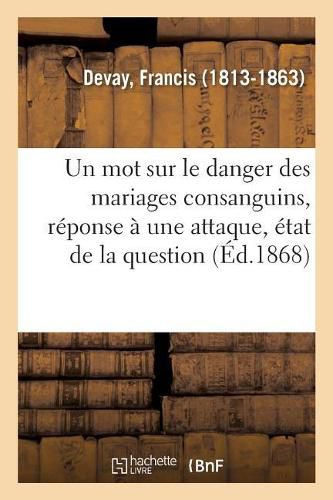 Cover image for Un mot sur le danger des mariages consanguins, reponse a une attaque, etat de la question