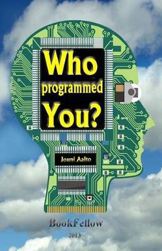 Cover image for Who programmed you ?: Storybook for adults