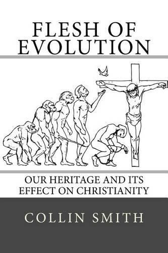 Cover image for Flesh of Evolution: Our Heritage and its Effect on Christianity