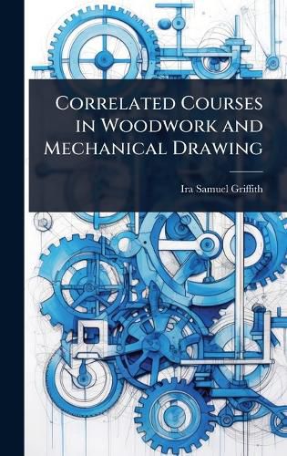 Cover image for Correlated Courses in Woodwork and Mechanical Drawing