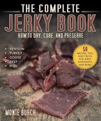 Cover image for The Complete Jerky Book: How to Dry, Cure, and Preserve