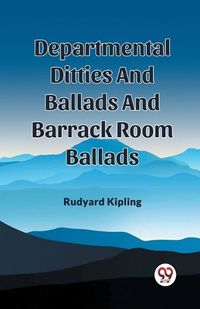 Cover image for Departmental Ditties And Ballads And Barrack Room Ballads