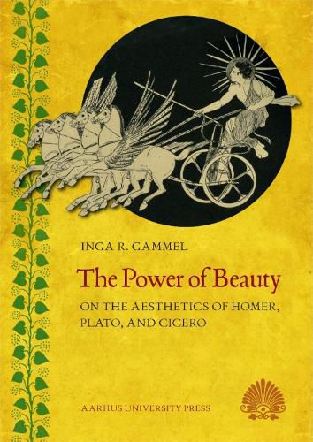 Cover image for Power of Beauty: On the Aesthetics of Homer, Plato & Cicero