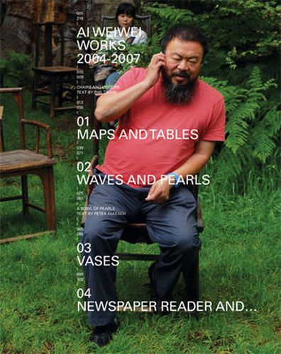 Ai Weiwei: Works 2004 - 2007