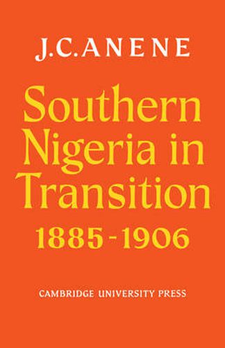 Cover image for Southern Nigeria in Transition 1885-1906: Theory and Practice in a Colonial Protectorate