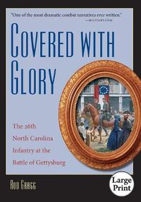 Cover image for Covered with Glory: The 26th North Carolina Infantry at the Battle of Gettysburg