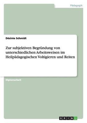 Cover image for Zur subjektiven Begrundung von unterschiedlichen Arbeitsweisen im Heilpadagogischen Voltigieren und Reiten