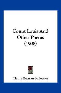 Cover image for Count Louis and Other Poems (1908)