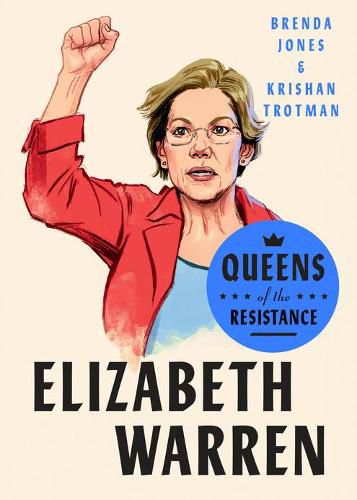 Queens Of The Resistance: Elizabeth Warren: A Biography