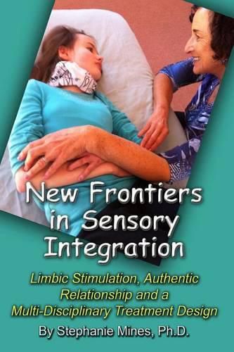 Cover image for New Frontiers in Sensory Integration: Limbic Stimulation, Authentic Relationship and a Multi-Disciplinary Treatment Design