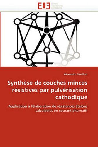 Cover image for Synth Se de Couches Minces R Sistives Par Pulv Risation Cathodique