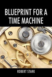 Cover image for Blueprint for a Time Machine